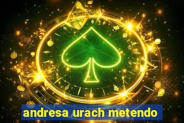 andresa urach metendo